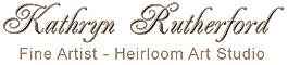 Kathryn Rutherford Fine Artist - Heirloom Art Studio